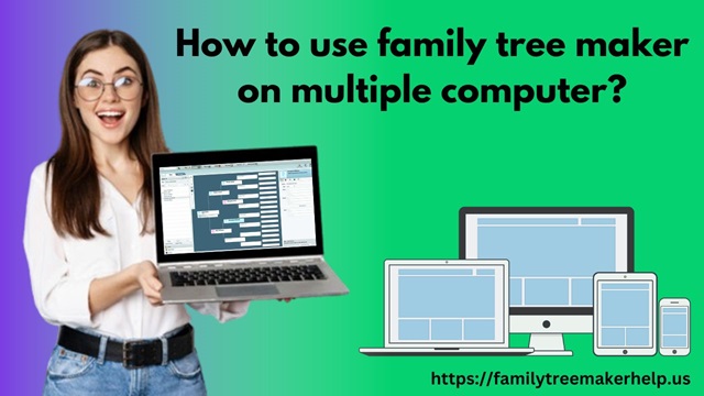 use family tree maker on multiple computers